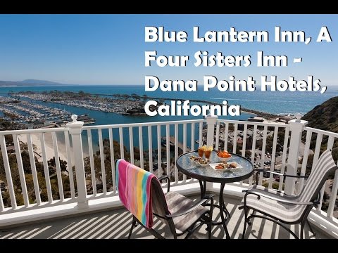 Blue Lantern Inn, A Four Sisters Inn - Dana Point Hotels ...
