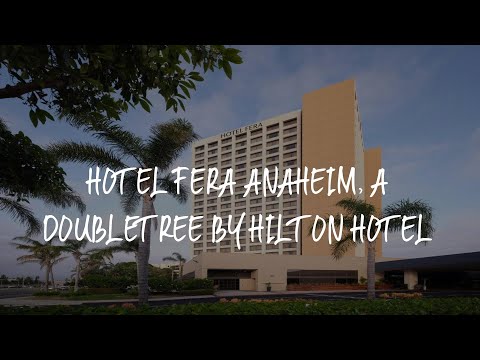 Hotel Fera Anaheim, a DoubleTree by Hilton Hotel Review
