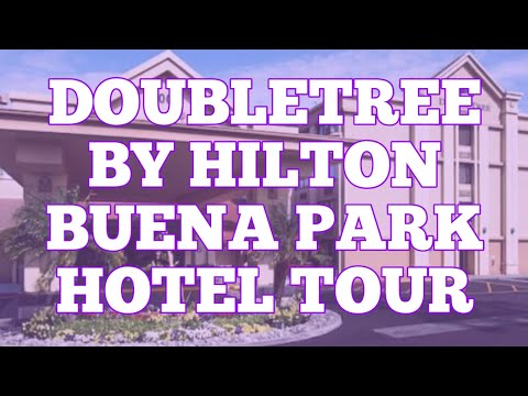 DOUBLETREE BY HILTON BUENA PARK CALIFORNIA ...
