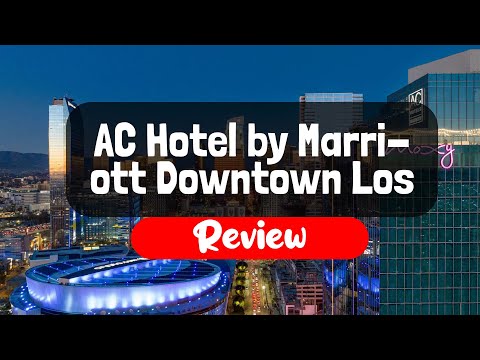 AC Hotel by Marriott Downtown Los Angeles Review