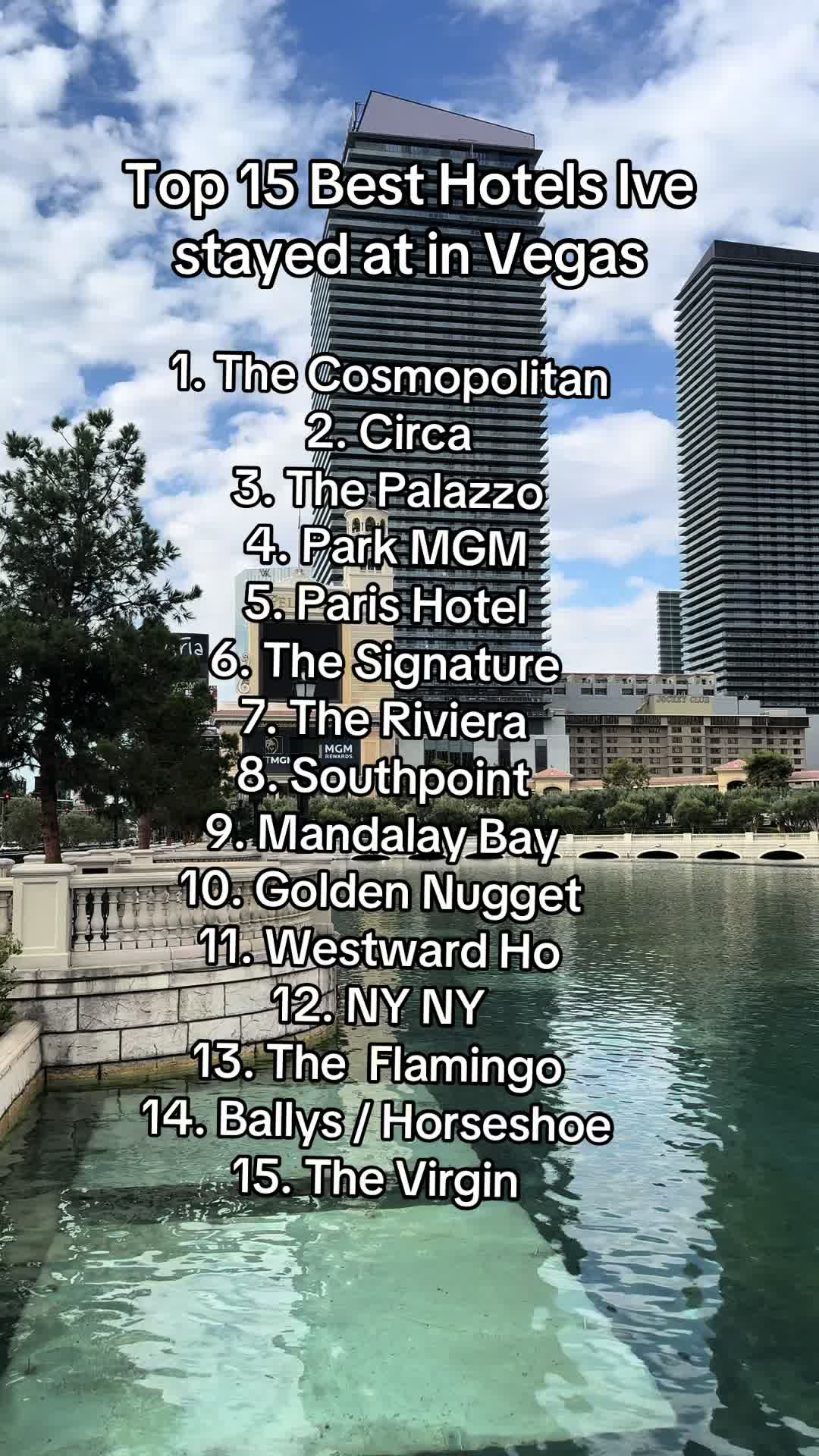 My Top 15 hotels that I have stayed at. This is not the best 15 hotels in vegas. I have never stayed